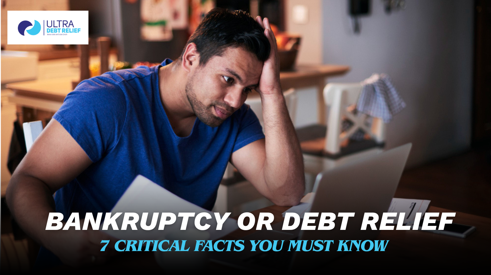 Bankruptcy or Debt Relief: 7 Critical Facts You Must Know